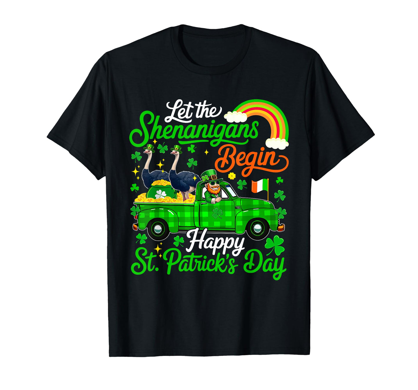 Shenanigans Begin Happy Patrick's Day Ostriches Pickup Truck T-Shirt