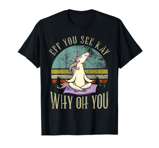 Eff You See Kay Why Oh You Unicorn Retro Vintage T-Shirt