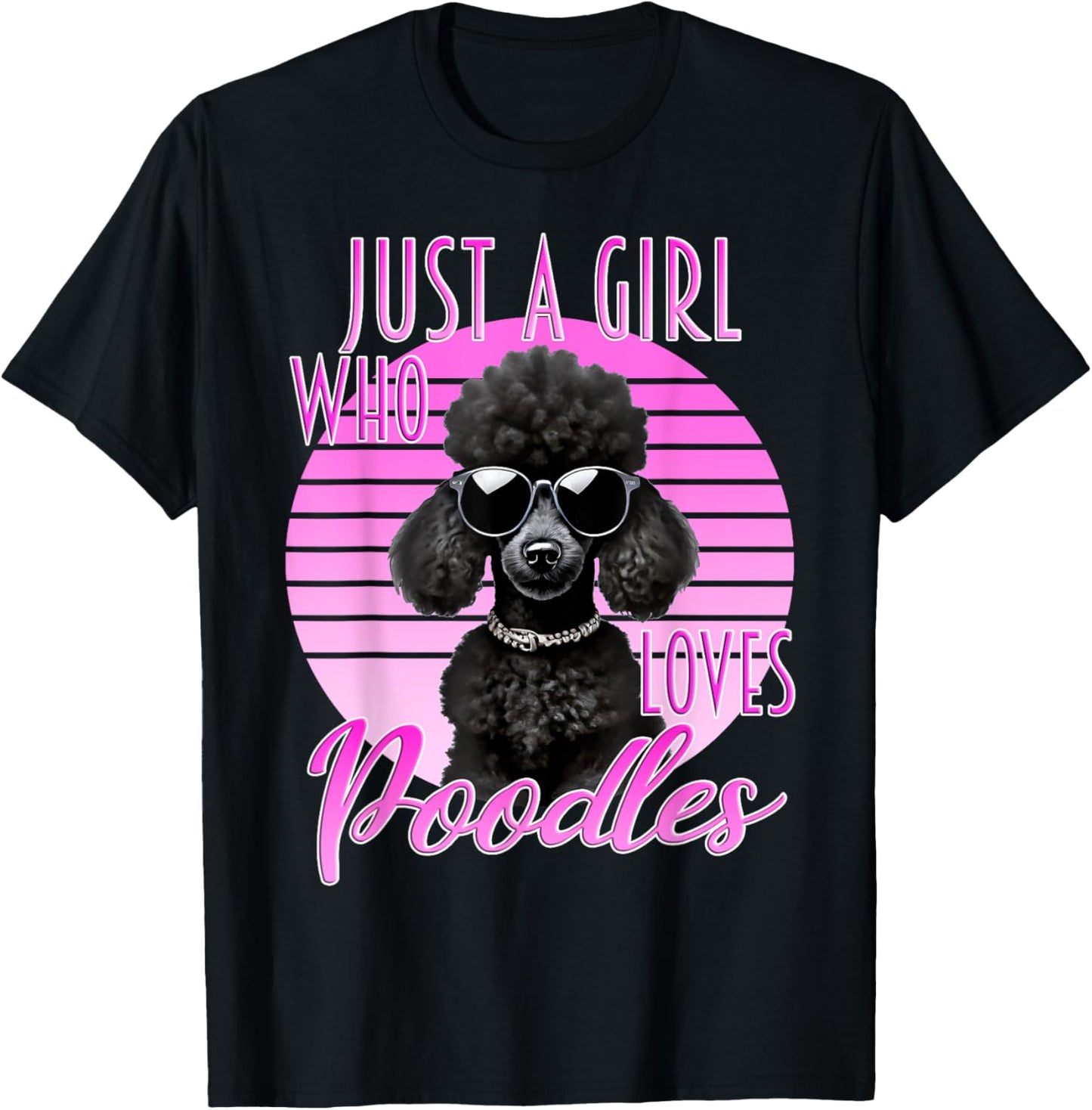 Just A Girl Who Loves Poodles Cute Poodle & Sunglasses Dog T-Shirt
