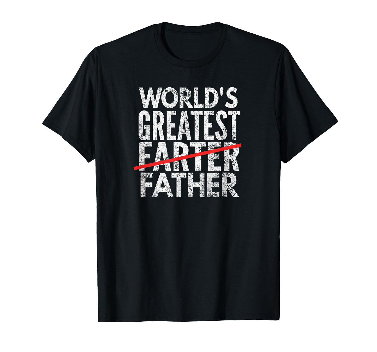 World's Greatest Farter Crossed Out, Father T-Shirt