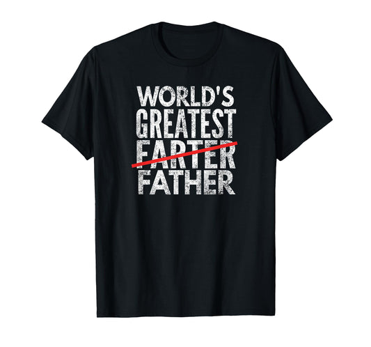 World's Greatest Farter Crossed Out, Father T-Shirt