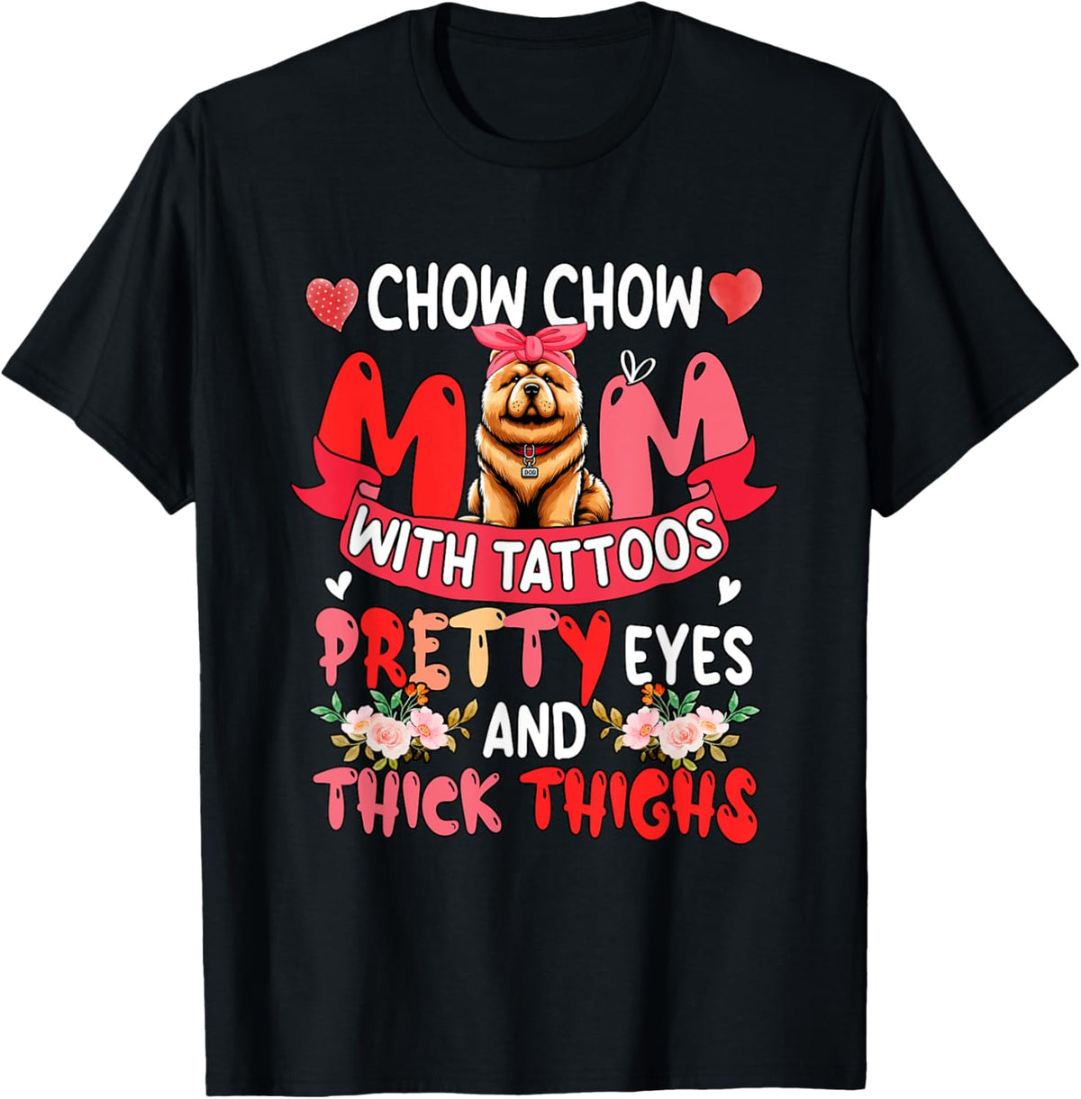 Chow Chow Mom Tattoos And Thick Thighs Mother's Day Owner T-Shirt