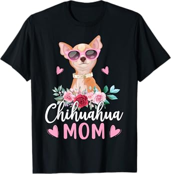 Cute Chihuahua Mom Sunglasses Flower For Chihuahua Owner T-Shirt