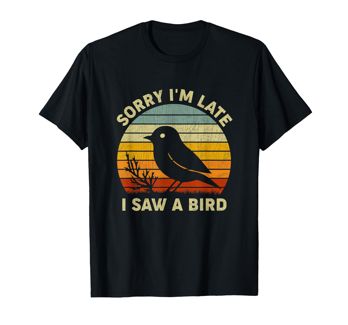 Bird Lover Men Women Boys Girls Sorry I'm Late I Saw A Bird T-Shirt