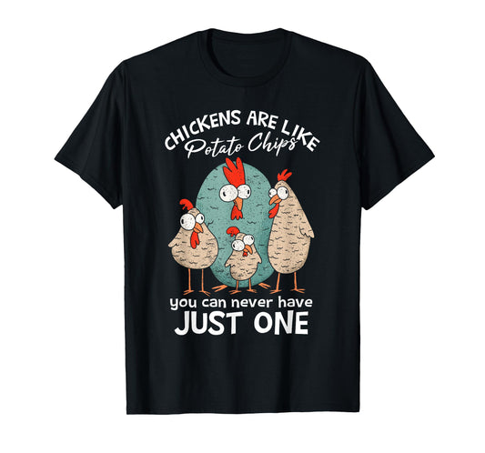 Chickens Are Like Potato Chips | Farm Chicken Lover T-Shirt