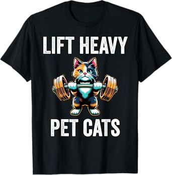 Lift Heavy Pet Cats Funny Gym Workout Weight Lifter T-Shirt