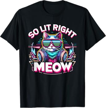 DJ Cat So Lit Right Meow EDM Techno Rave Party Festival Men Women T-Shirt
