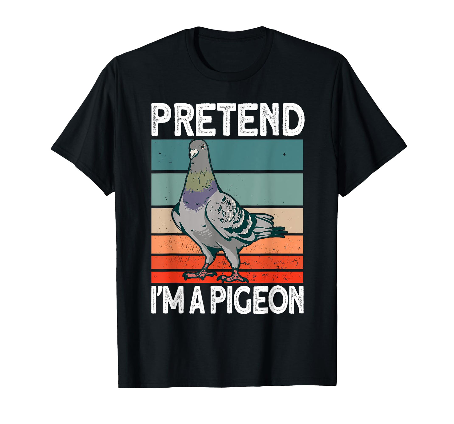 Pretend I'm a Pigeon - Pigeon Costume Halloween T-Shirt