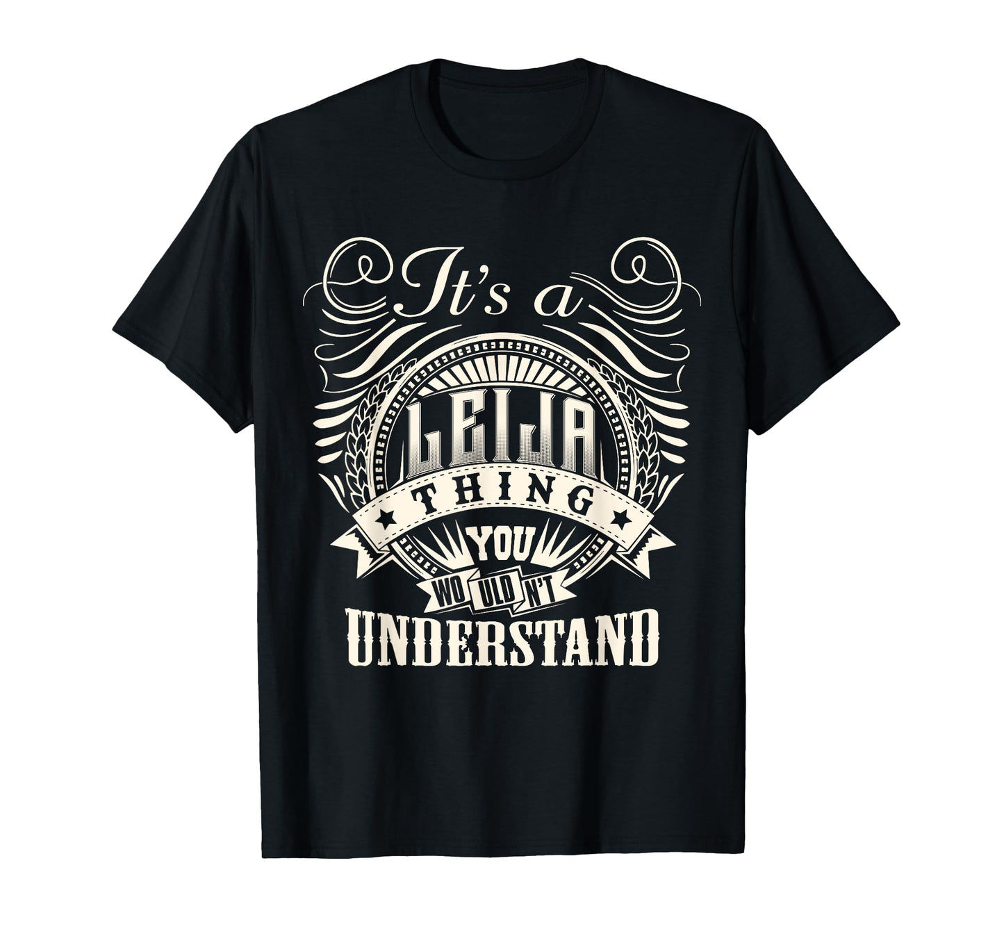 It's A LEIJA Thing You Wouldn't Understand LEIJA Family T-Shirt