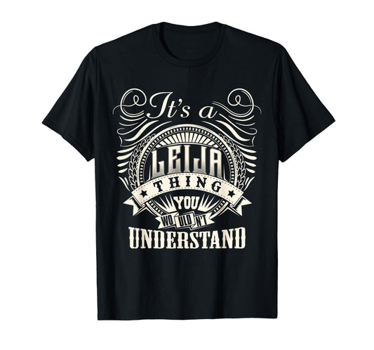 It's A LEIJA Thing You Wouldn't Understand LEIJA Family T-Shirt