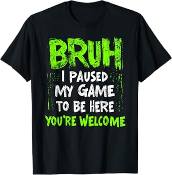 Funny Video Gamer Bruh I Paused My Game Teen Boys Gaming T-Shirt