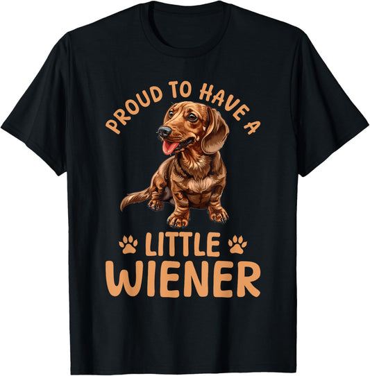 Funny Dachshund Doxie Wiener Animal Proud To Have A Little T-Shirt