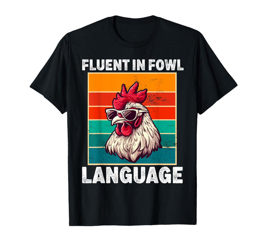 Fluent in Fowl Language Funny Chicken Lover Chicken Lady T-Shirt