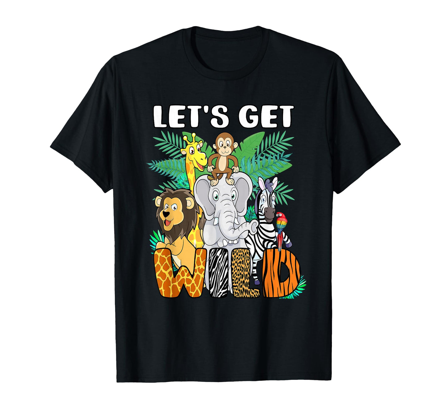 Let's Get Wild Animals Safari Party A Day At The Zoo T-Shirt