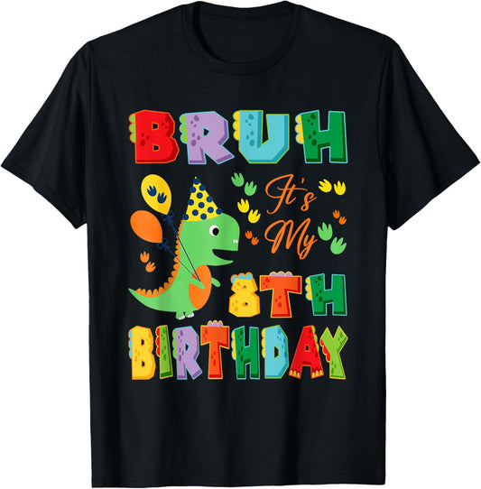 Cute Dinosaur Bruh It's My 8th Birthday Gift For 8 Years Old T-Shirt