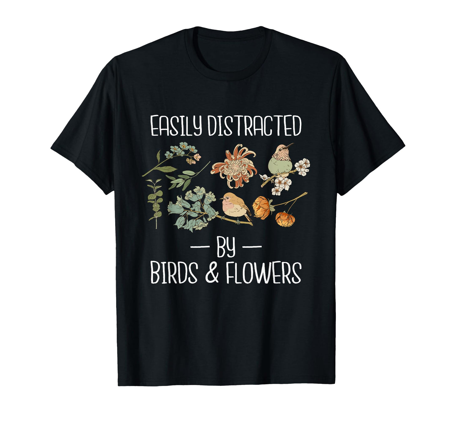 Easily Distracted by Birds & Flowers Birding Watching T-Shirt