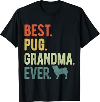 Best Pug Grandma Ever Dog Lovers Mother's Day T-Shirt