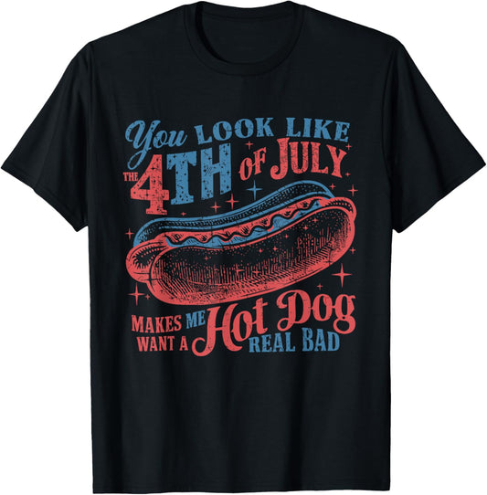 Retro You Look Like The 4th Of July Makes Me Want A Hot Dog T-Shirt