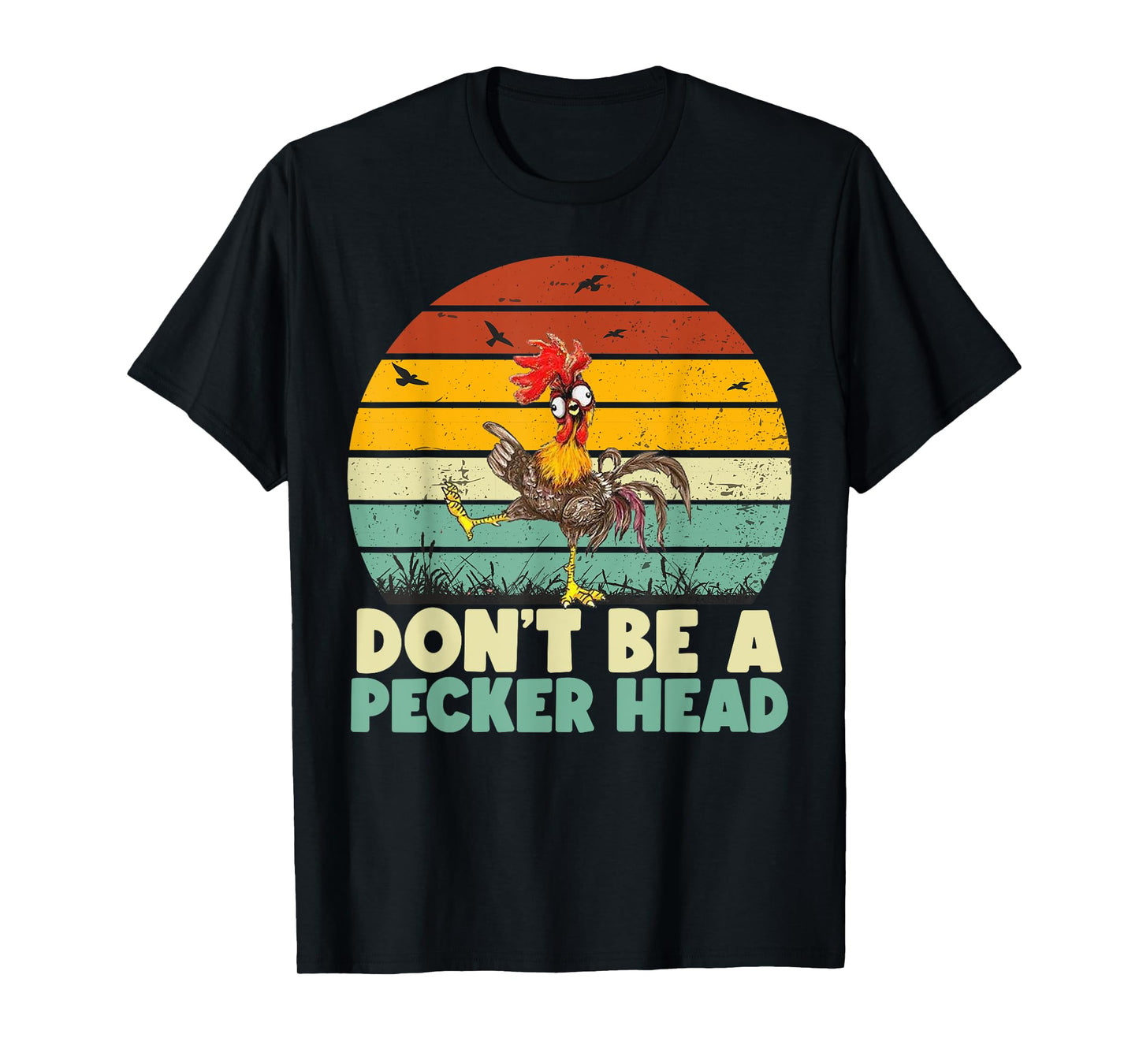 Don't Be a Pecker Head Funny Chicken T-Shirt