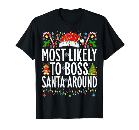 Most Likely To Boss Santa Around Funny Xmas Family Christmas T-Shirt