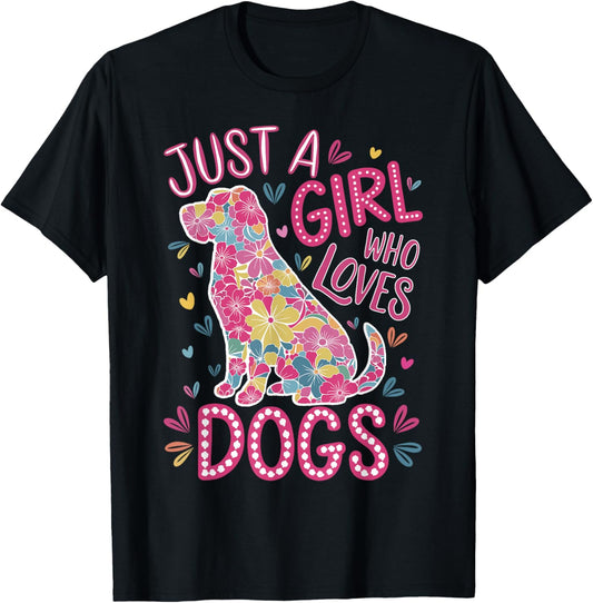 with dogs a girl and her girls just a girl who loves dogs T-Shirt