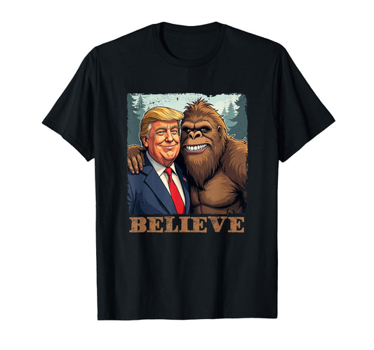Trump Sasquatch Bigfoot Believe Funny Novelty Retro T-Shirt
