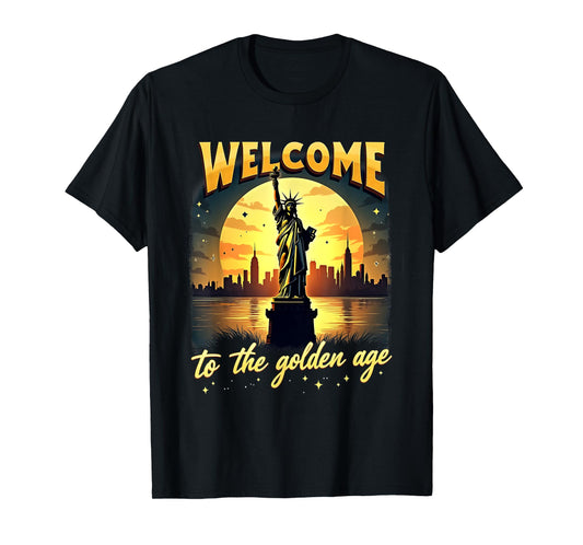 America Trump Statue Of Liberty Welcome To The Golden Age T-Shirt