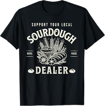 Retro Funny Support Your Local Sourdough Dealer Bread Makers T-Shirt