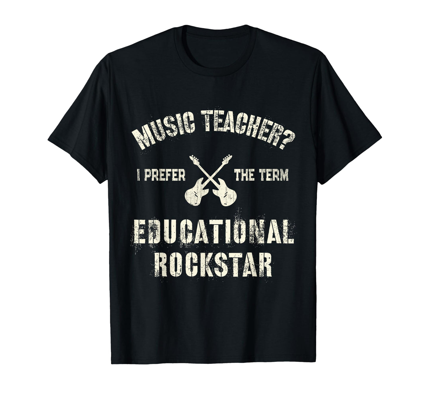 MUSIC TEACHER I Prefer the Term EDUCATIONAL ROCKSTAR Teach T-Shirt for Men Women