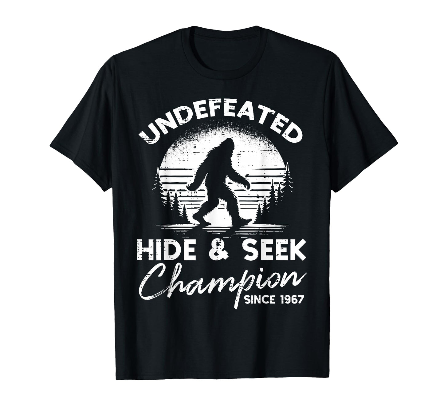 Bigfoot Undefeated Hide Seek Champion Sasquatch Men Women T-Shirt