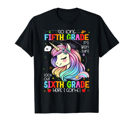 So Long 5th Grade It's Been Fun Look Out 6th Grade Unicorn T-Shirt