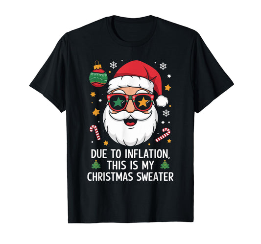 Due to Inflation Funny Christmas Sweater Tee Men Women Kid T-Shirt