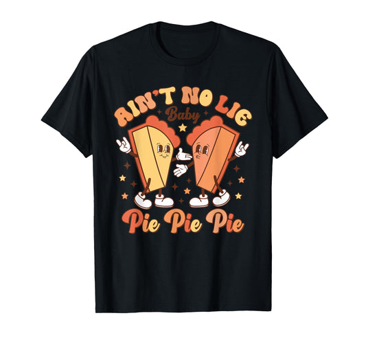 Aint No Lie Baby Pie Thanksgiving Xmas Family Mom Dad Son T-Shirt