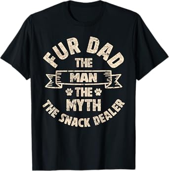 Fur Dad Man Myth Snack Dealer Funny Paw Cat Dog Father's Day T-Shirt