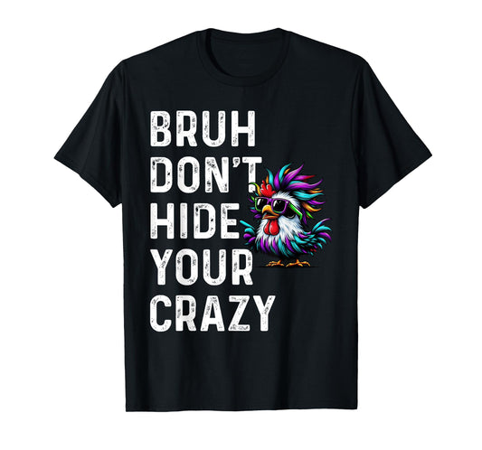 Don’t Hide Your Crazy funny T-Shirt
