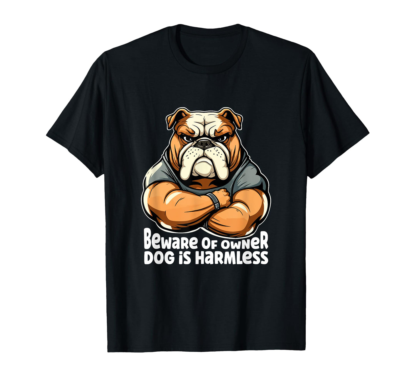 Funny Dog Bulldogge - Beware of Owner, Dog is Harmless Men Women Girls Kids T-Shirt