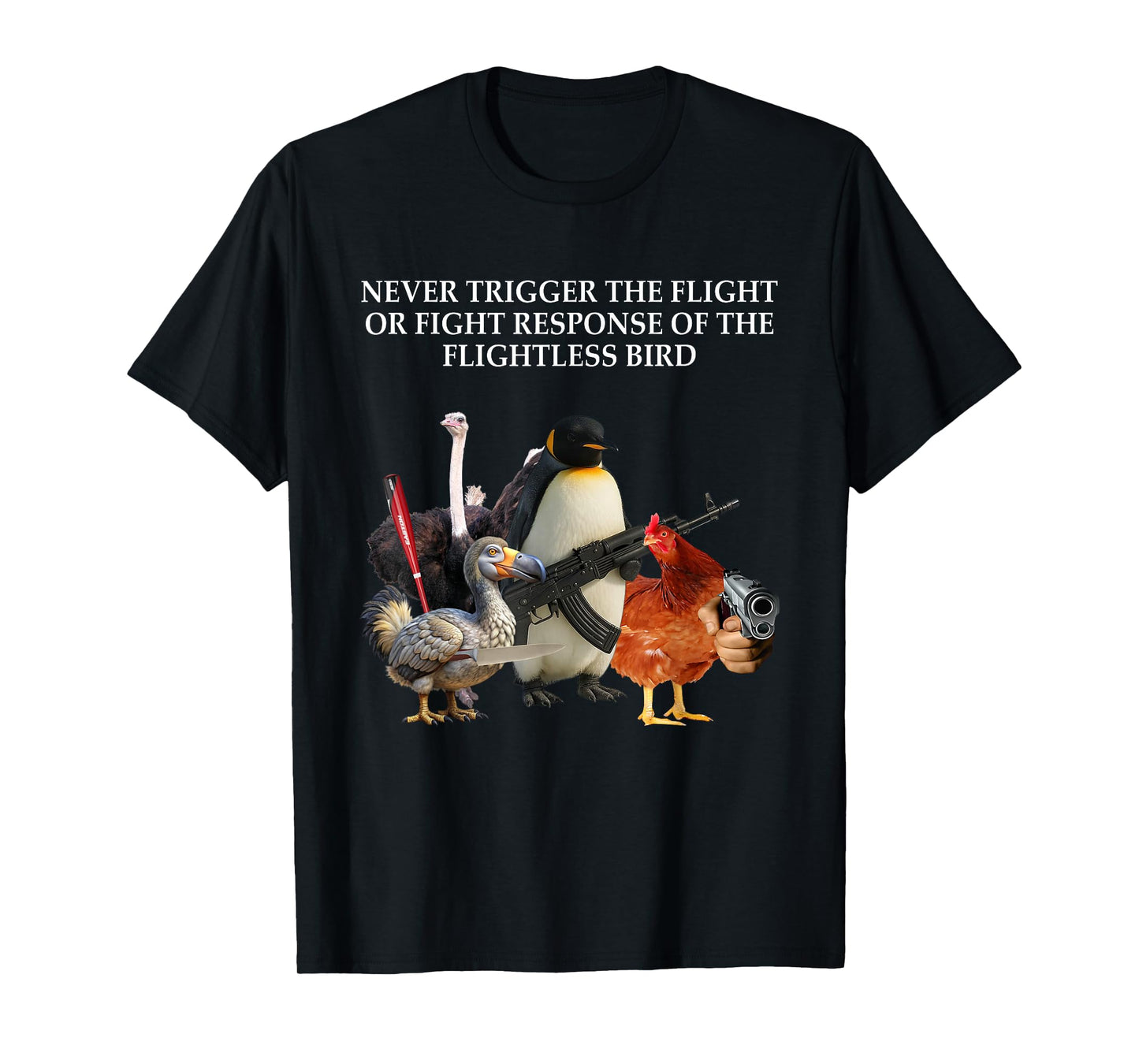 Never Trigger Flight Or Fight Response Of Flightless Bird T-Shirt