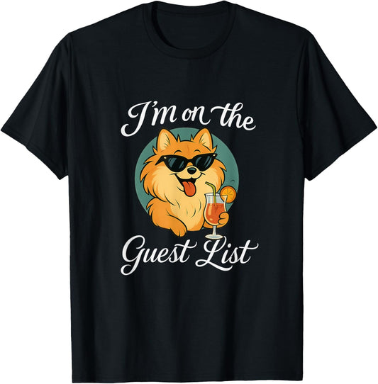 Pomeranian Guest List Funny Dog Party T-Shirt