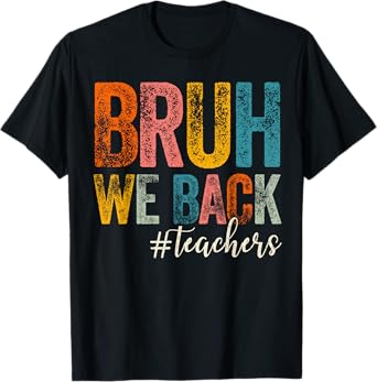 Bruh We Back Teachers First Day of School Back to School T-Shirt