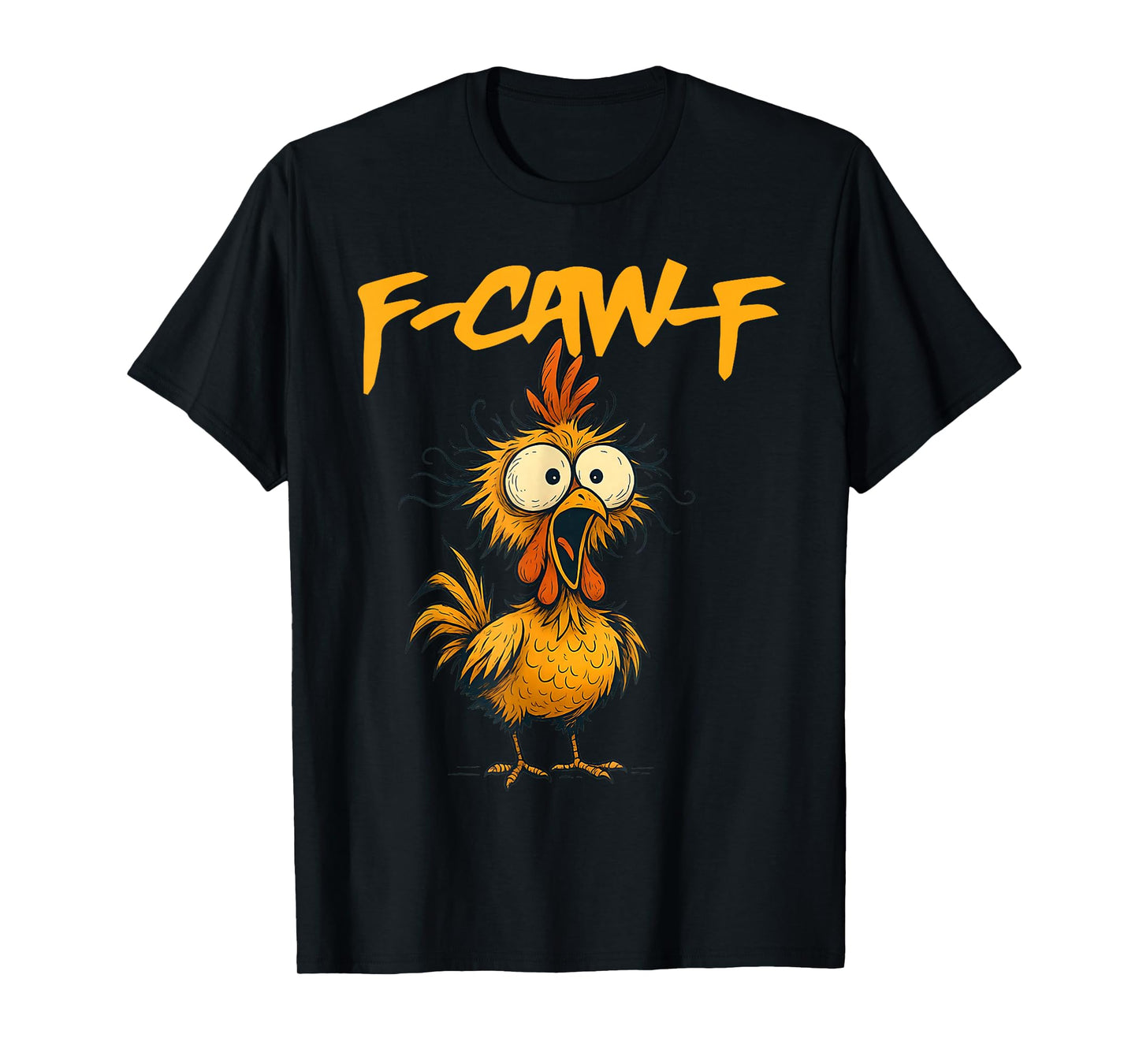 F-Caw-F Funny Chicken Humor F-Caw-F Quote Rooster Meme T-Shirt