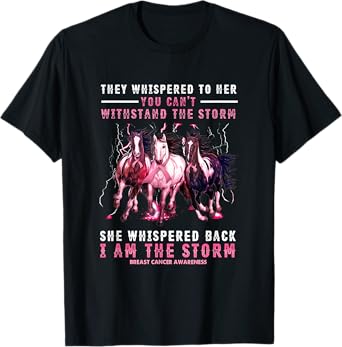 Breast Cancer Horse I Am She Whispered Back I'm The Storm T-Shirt
