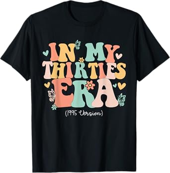 In My Thirties Era Cute 30th Birthday 1995 Bday Women T-Shirt