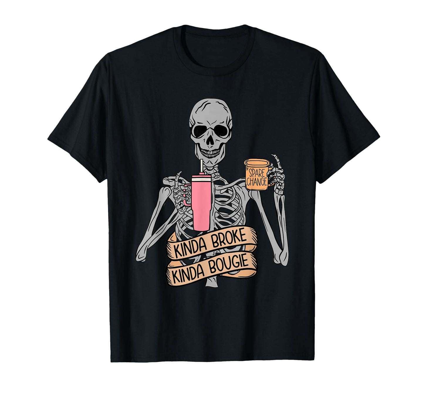 Funny Snarky Skeleton Kinda Broke Kinda Bougie Shirt T-Shirt