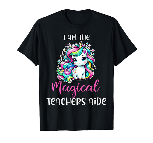 Funny Unicorn I Am The Magical Teachers Aide T-Shirt for Men Women