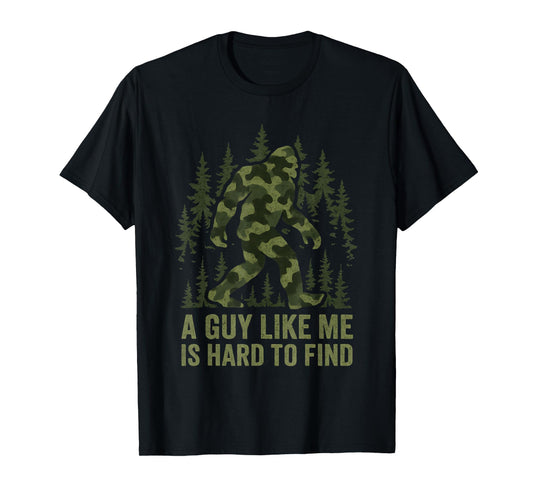 A Guy Like Me is Hard to Find Bigfoot Funny Fathers Day Men T-Shirt