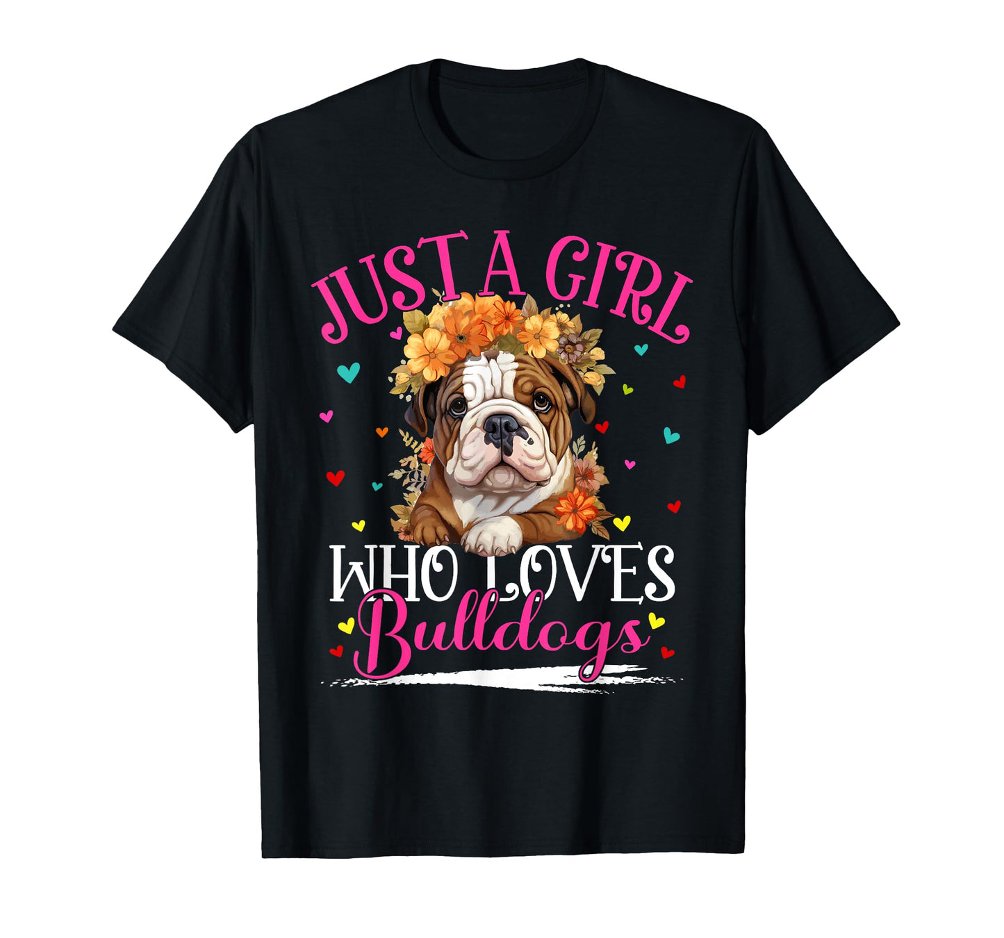 Just A Girl Who Loves Bulldogs Dog For Women Girls T-Shirt