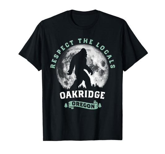 Oakridge Oregon Respect the Locals Sasquatch Moon Bigfoot T-Shirt