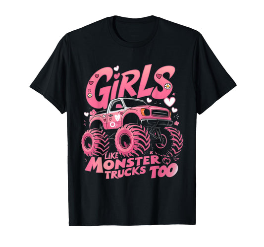 Cute Monster Truck Girls Like Monsters Too T-Shirt
