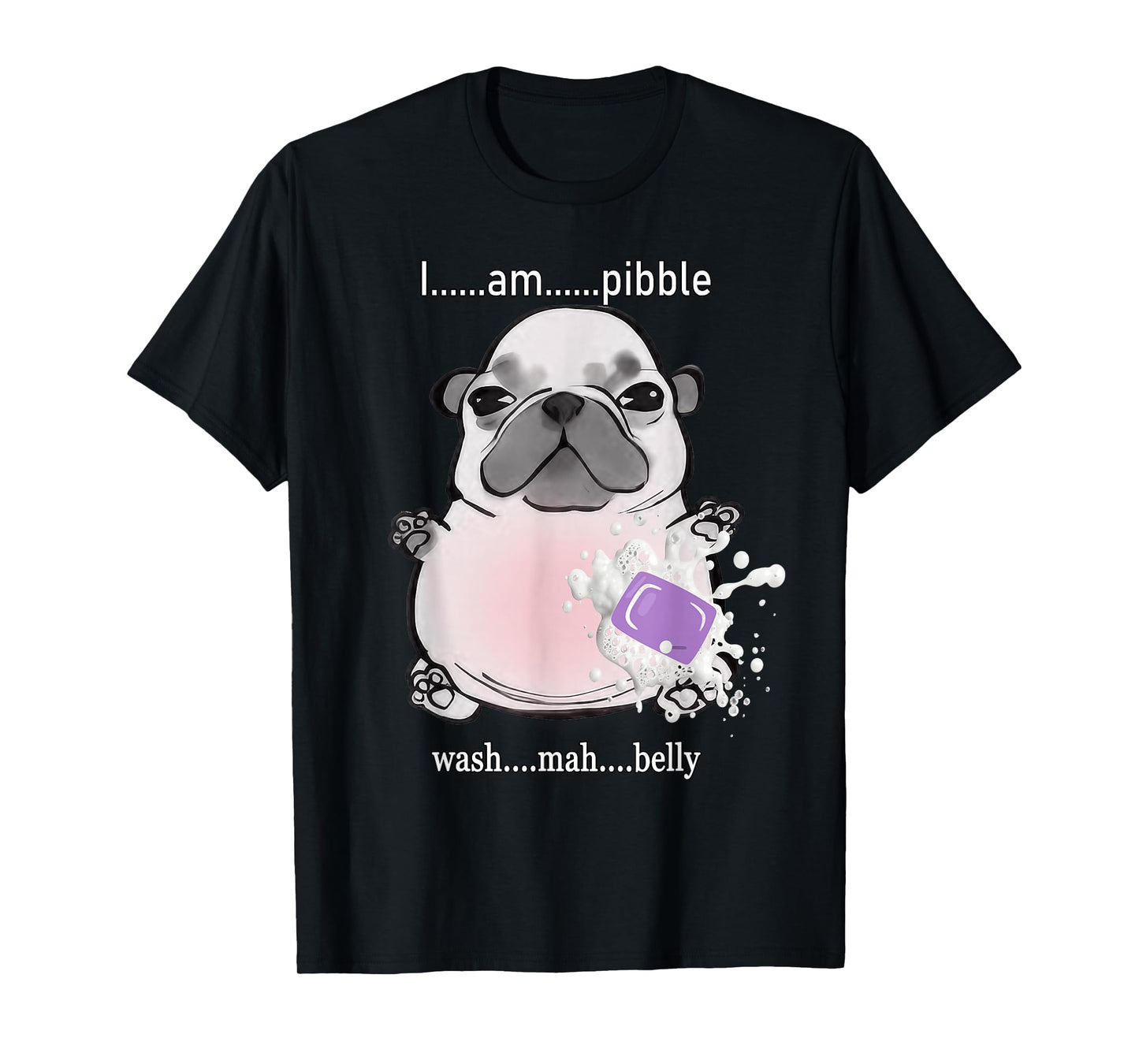 I Am Pibble Wash My Belly Pibble Meme Funny Dog Brainrot T-Shirt