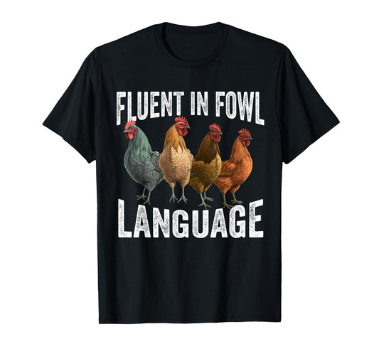 Fluent in Fowl Language Funny Chicken Lover Chicken Lady T-Shirt